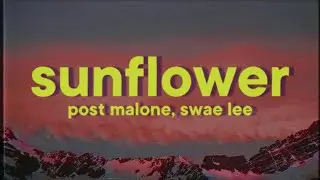 Post Malone ft. Swae Lee - Sunflower [Lyrics]