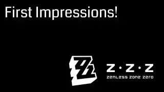 Zenless Zone Zero: Initial Impressions & Discussion