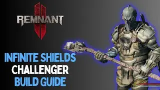 Remnant 2 Infinite Shields and Sustain - Engineer & Challenger Melee Tank Build