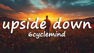 6cyclemind - Upside Down (Lyrics)