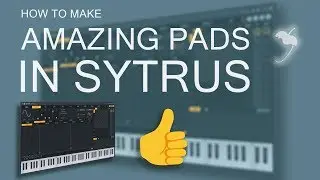 How to Make Pads in FL Studio | Sytrus