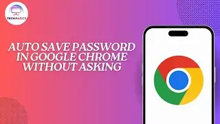 How to Auto Save Password in Google Chrome Without Asking
