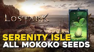 Lost Ark All Serenity Isle Mokoko Seed Locations