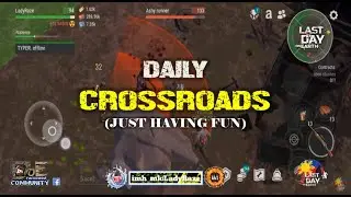 DAILY CROSSROADS (just having fun) - Last Day On Earth: Survival