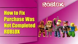 How to Fix Roblox purchase was not completed ||Setup Google Play Store to make Roblox purchases