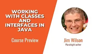 Java Skills: Working with Classes and Interfaces in Java Course Preview