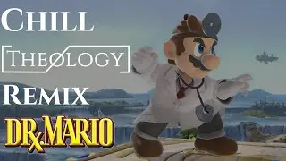 Dr. Mario - Chill (Theology Remix)