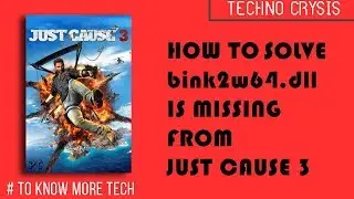 HOW TO SOLVE bink2w64 dll IS MISSING FROM JUST CAUSE 3