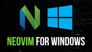 NeoVim Installation & Config on Windows