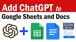 ChatGPT for Google Sheets and Docs | How To Add ChatGPT To Google Sheets |Add ChatGPT To Google Cocs