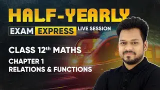 Relations and Functions - Class 12 Maths Chapter 1 | Exam Express: Half-Yearly Live Session