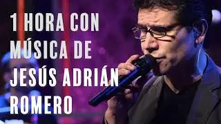 1 Hora con música de Jesús Adrián Romero [Audio Oficial]