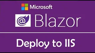 Blazor Tutorial : Deploy to IIS - EP28