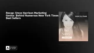 Recap: Steve Harrison Marketing Genius  Behind Numerous New York Times Best Sellers