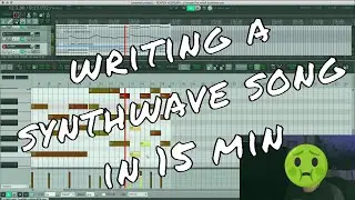 Writing a Synthwave song in 15 minutes (uncut)
