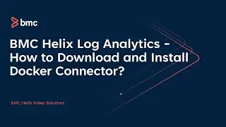 BMC Helix Log Analytics   How to Download and Install Docker Connector