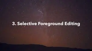 Editing Milky Way Photos in Photoshop: The 5 Best Tools
