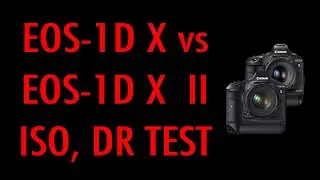 Canon EOS-1D X vs EOS-1D X Mark II.  ISO + Dynamic range test