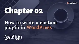 Chapter 02 | How to create a WordPress plugin | In Tamil | தமிழ்