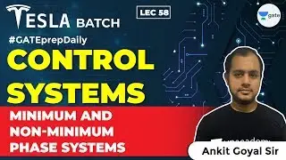 Control Systems | Minimum and Non-Minimum Phase Systems | Lec 58 | GATE EE/ECE 2021 Exam