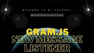 Receiving Messages | New Message Listener | AddEventHandler | Gram.js | Telegram