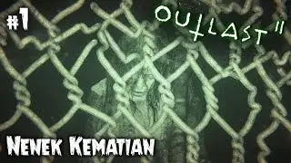 Dikejar Nenek Kematian - Outlast 2 Nightmare Mode - eps 1