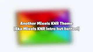 Another Mixels: KNR Theme! #mixels