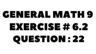 9th Class General Math, Chapter 6, Exercise 6.2 Question 22 Complete