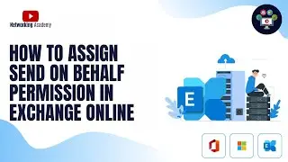 How to Assign Send on Behalf Permission in Exchange Online | Networking Academy | #exchange