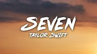 Taylor Swift - seven (Lyrics)