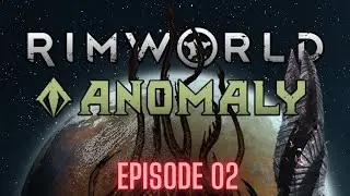 New friends, new enemies: Rimworld Anomaly 02