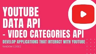 YouTube Data API - 11 - Video Categories API