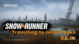 Snow Runner EP61 - Travelling to Island Lake