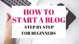 How To Start A Blog Step By Step For Beginners 2024