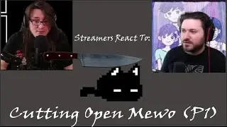 OMORI - Streamers React to: Cutting Open Mewo (Part 1)