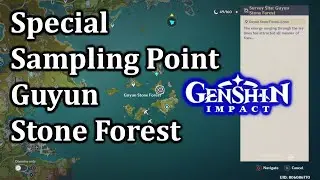 Special Sampling Point Guyun Stone Forest Genshin Impact