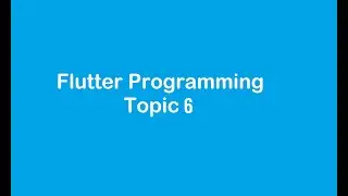 Flutter Programming Topic 6 Part 2