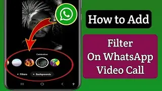 How to Add Filter On WhatsApp Video Call ||  WhatsApp Video Call Filters 2024