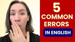 Correct Your English Errors FAST: 5 Common Errors in English