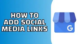 How to Add Social Media Links to Your Google Business Profile