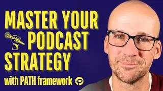 The PATH Podcast Planning Framework to Power Audience Growth