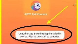 Unauthorized ticketing app installed in device. Please uninstall to continue IRCTC error Solve