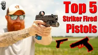 My 5 Favorite Striker Fired Pistols