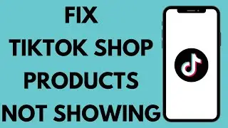 How to FIX TikTok Shop Products Not Showing 2024 | TikTok Shop Not Showing Products