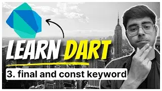 3. final and const Keywords in Dart | Dart Fundamentals Course | Become Dart Master