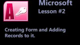 Microsoft Access Database Lesson #2 - Creating Form and Adding records to it