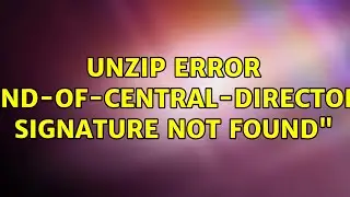 Unzip error 