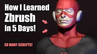 How I Learned Zbrush In Only 5 Days!