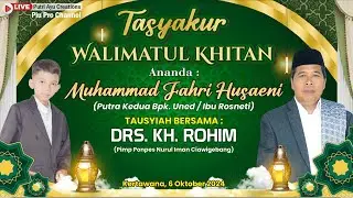 Live Siraman Rohani Drs. Kh. Rohim, Tasyakur Walimatl Khitan M. Farhan, Putra Bpk Uned / Ibu Rosneti