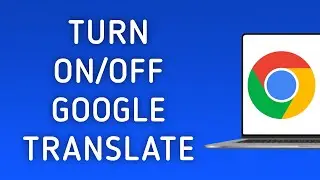 How to Turn On or Off Google Translate in Chrome on PC